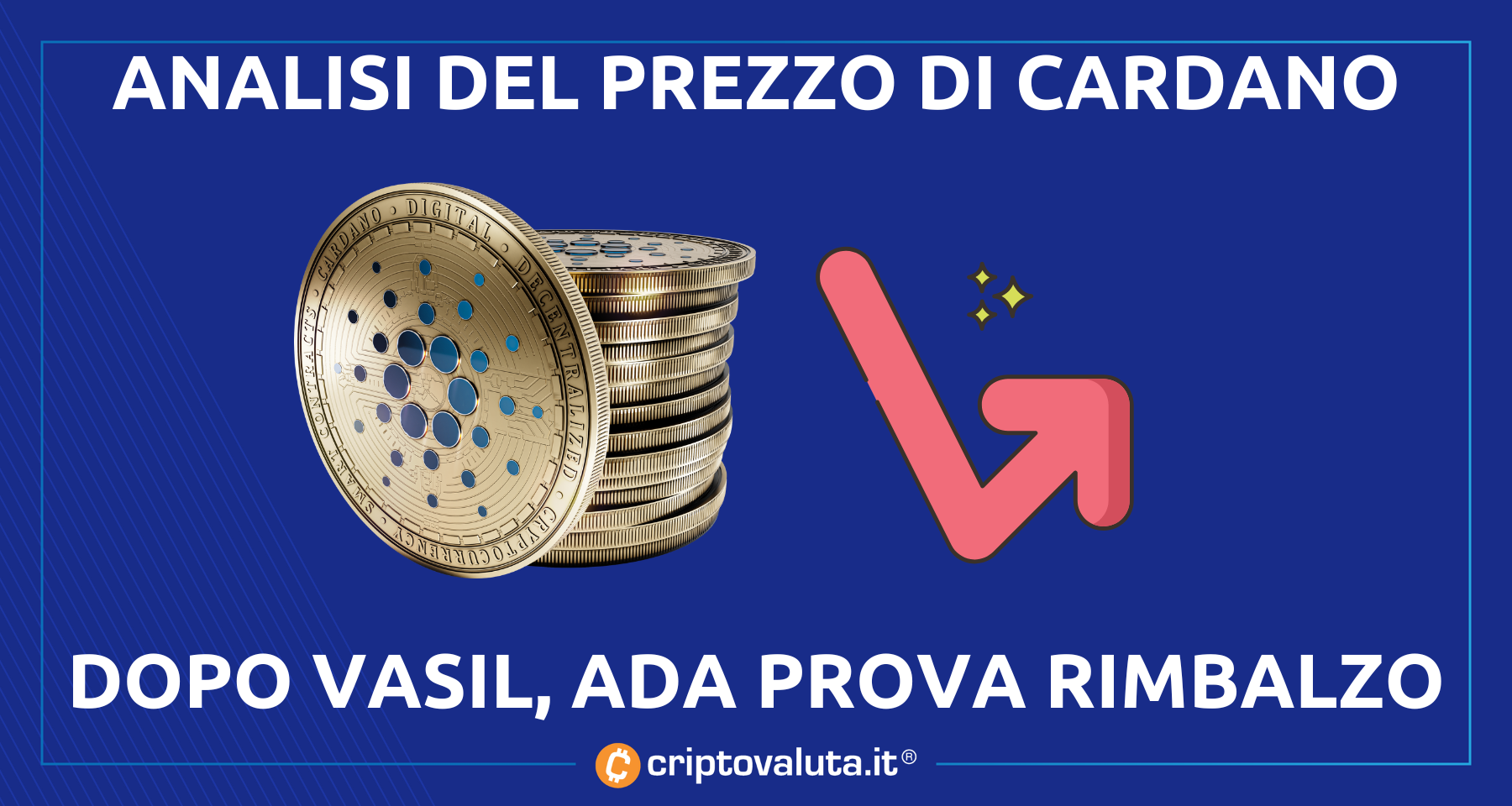 Cardano analisi prezzo | dopo l’aggiornamento Vasil prova il rimbalzo