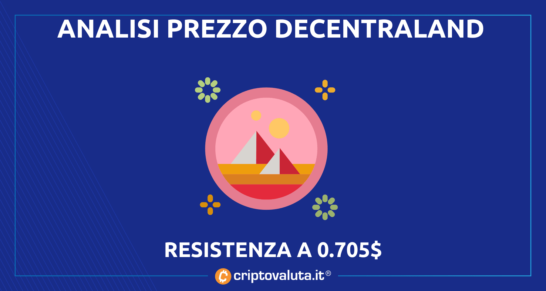 Crypto analisi: Decentraland in rimbalzo dai minimi | Deve rompere 0.705$