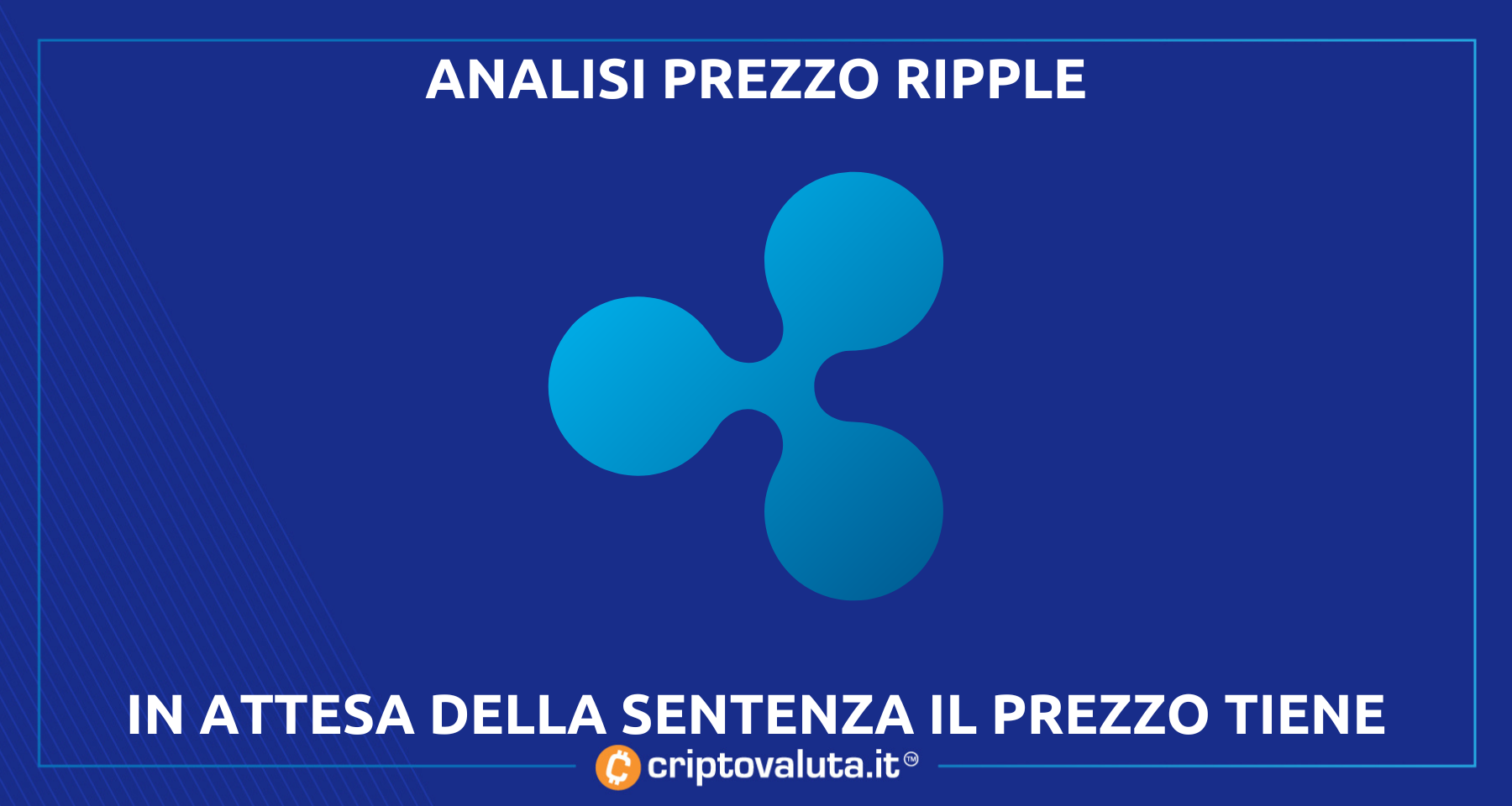 Ripple: analisi tecnica | prezzo XRP resta alto in attesa della sentenza