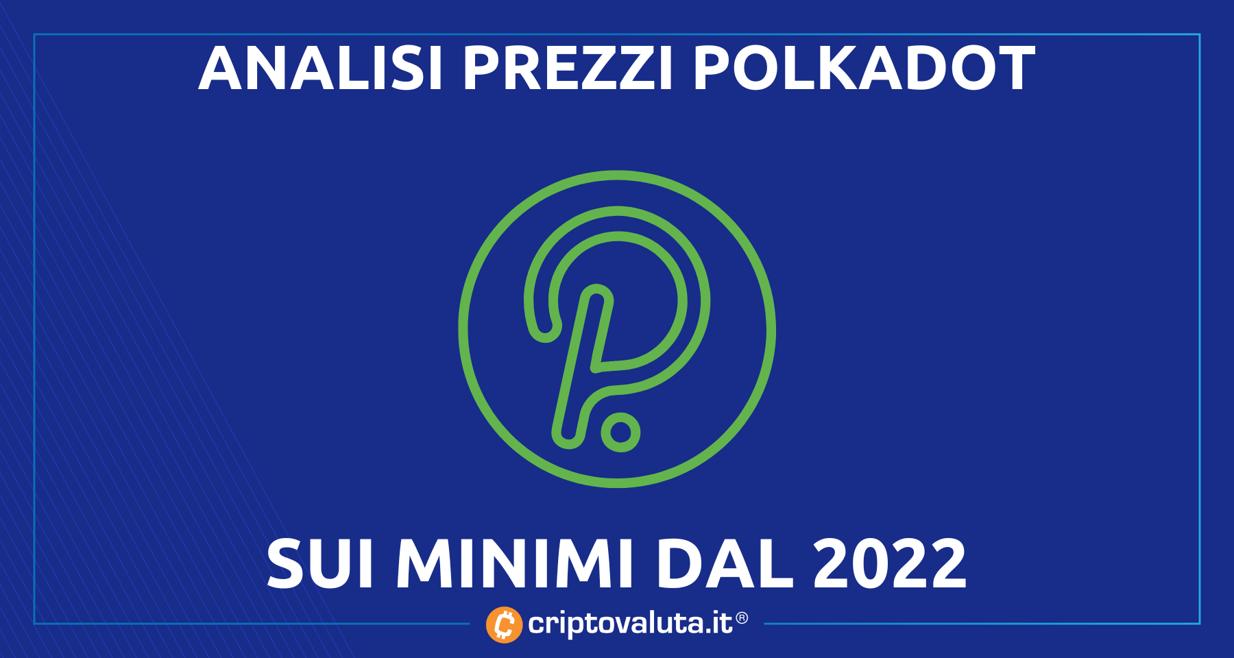 Analisi prezzo Polkadot | Toccati nuovi minimi dal 2020
