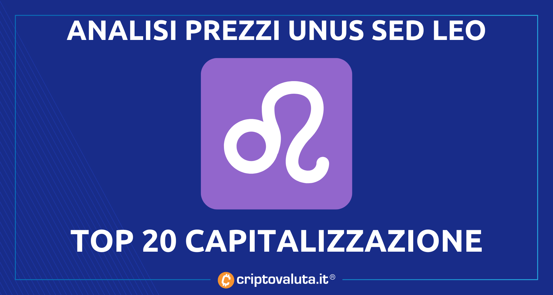 UNUS SED LEO analisi e prezzo | $LEO nella Top 20 per capitalizzazione